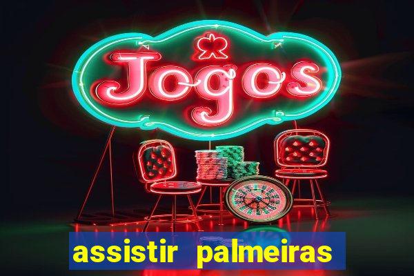 assistir palmeiras x botafogo multicanais